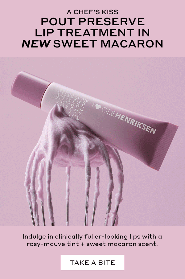 A CHEF'S KISS POUT PRESERVE LIP TREATMENT IN NEW SWEET MACARON Indulge in clinically fuller-looking lips with a rosy-mauve tint + sweet macaron scent. TAKE A BITE