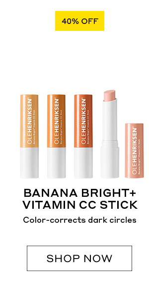 40% OFF BANANA BRIGHT VITAMIN CC STICK Color-corrects dark circles SHOP NOW