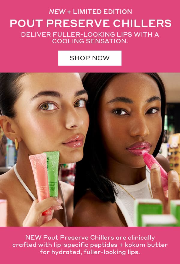 NEW + LIMITED EDITION | POUT PRESERVE CHILLERS | DELIVER FULLER-LOOKING LIPS WITH A COOLING SENSATION. | SHOP NOW | NEW Pout Preserve Chillers are clinically crafted with lip-specific peptides + kokum butter for hydrated, fuller-looking lips.