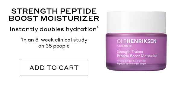 STRENGTH PEPTIDE BOOST MOISTURIZER Instantly doubles hydration* *In an 8-week clinical study on 35 people ADD TO CART