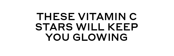 THESE VITAMIN C STARS WILL KEEP YOU GLOWING