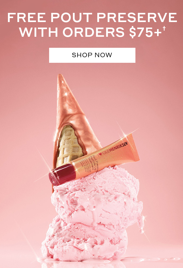 FREE POUT PRESERVE WITH ORDERS $75+† SHOP NOW