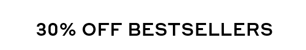 30% OFF BESTSELLERS