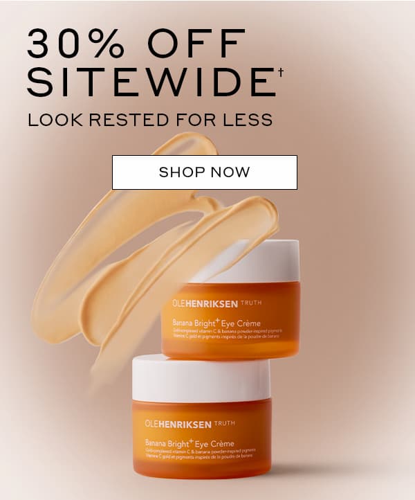 30% OFF SITEWIDE | LOOK RESTED FOR LESS | SHOP NOW