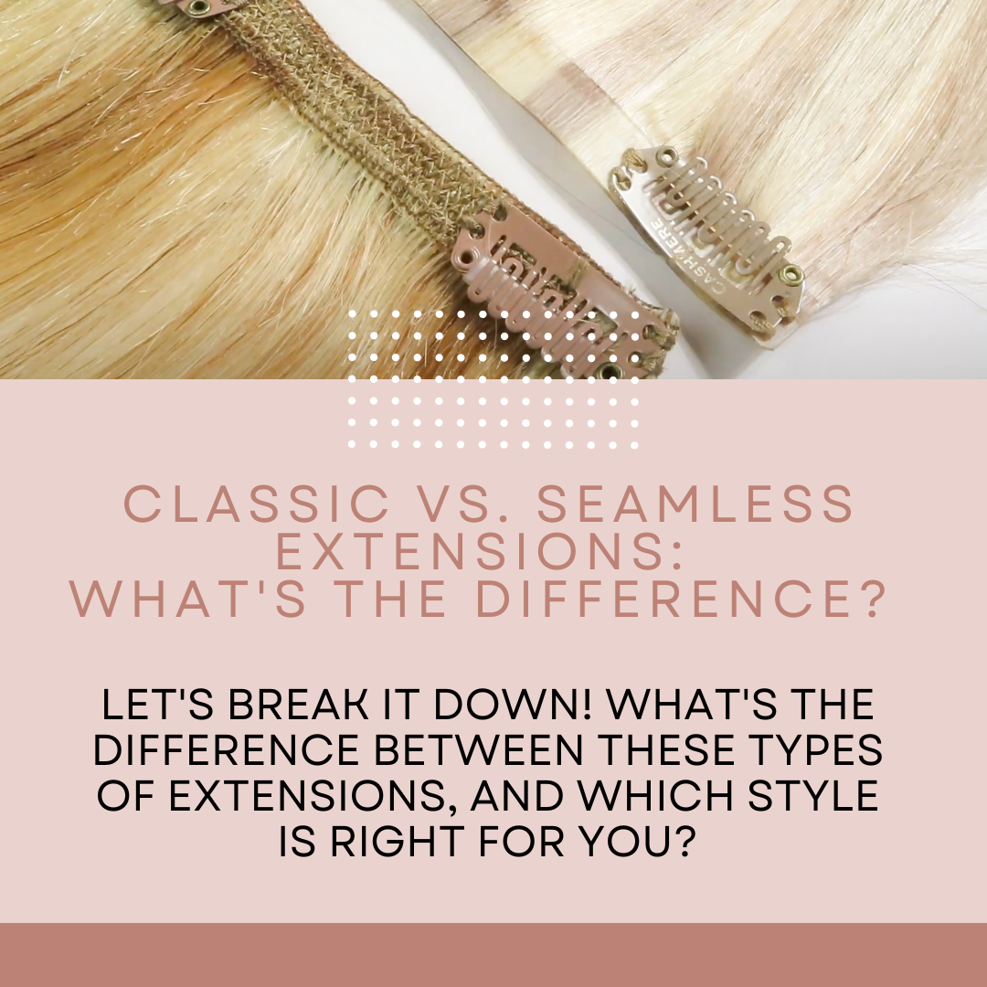 Classic vs. Seamless What's The Difference? Cashmere Hair Extensions
