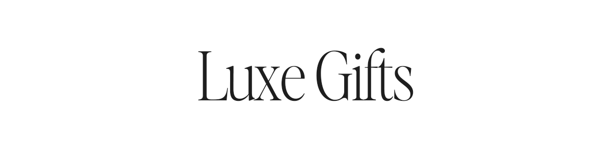 Shop Luxe Gifts >> Gift Guide