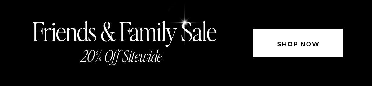 Friends & Family Sale >> 20% Off Now