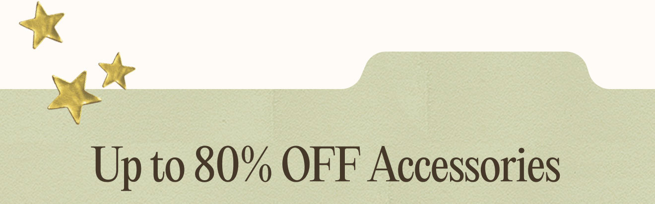 Up to 80% OFF Accessories