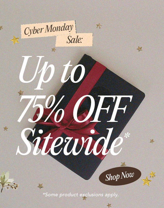 CYBER MONDAY SALE: Up to 75% OFF SITEWIDE