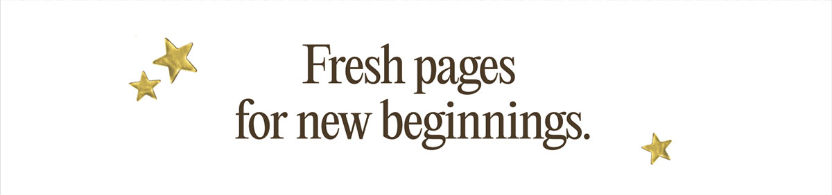 Fresh pages for new beginnings