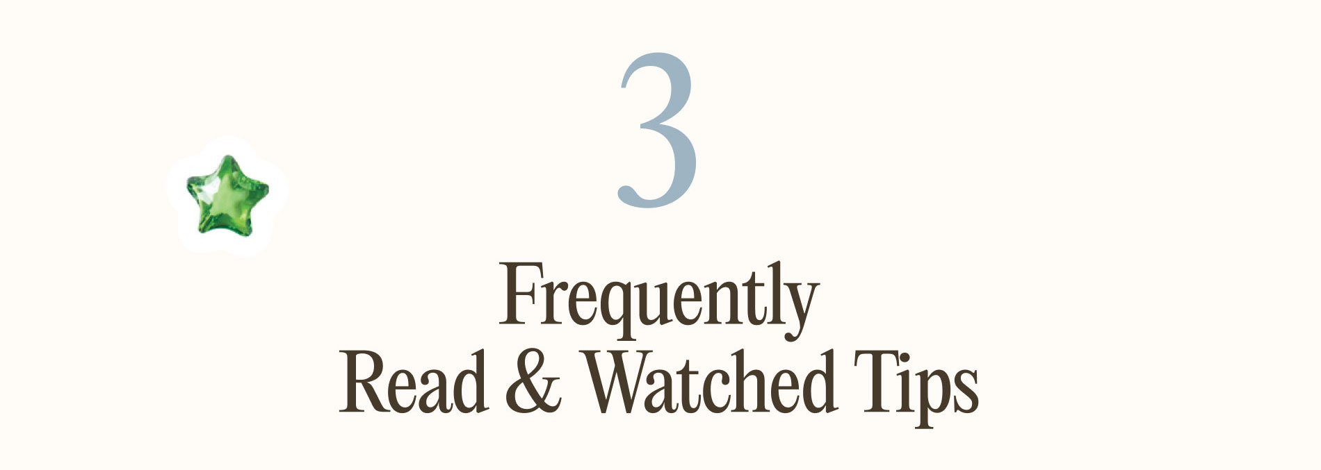 Frequently Read & Watched Tips