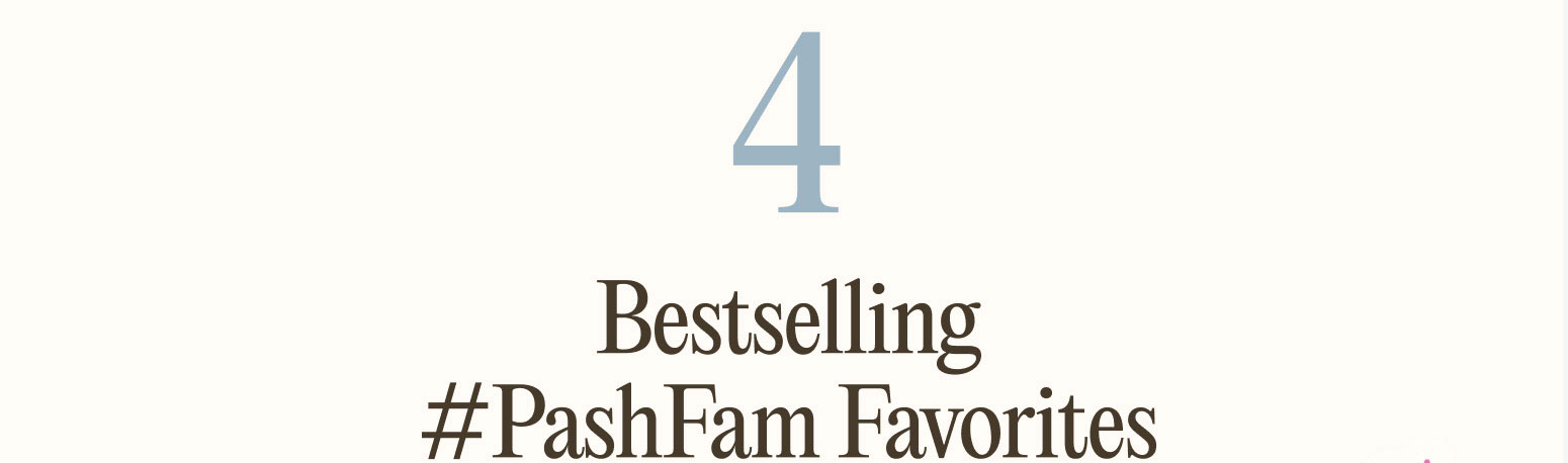 4 Bestselling #PashFam Favorites