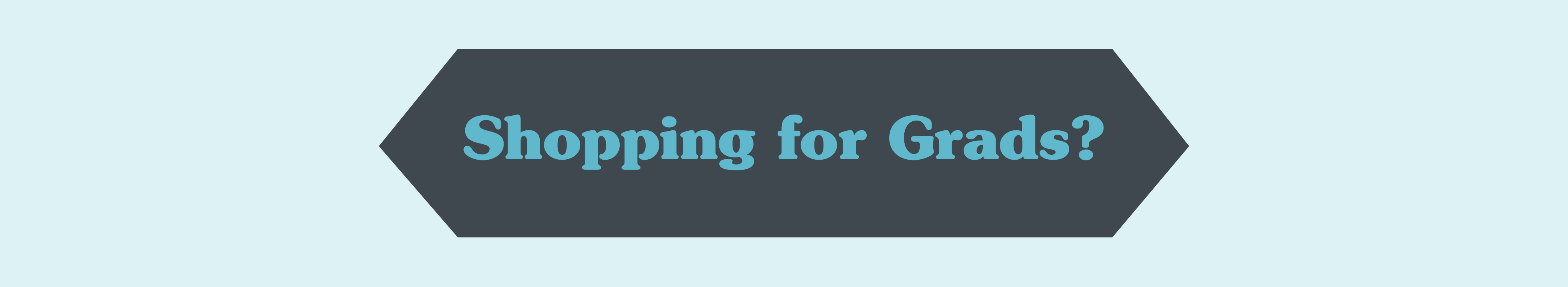 Shopping for Grads?