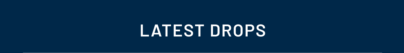 Latest Drops