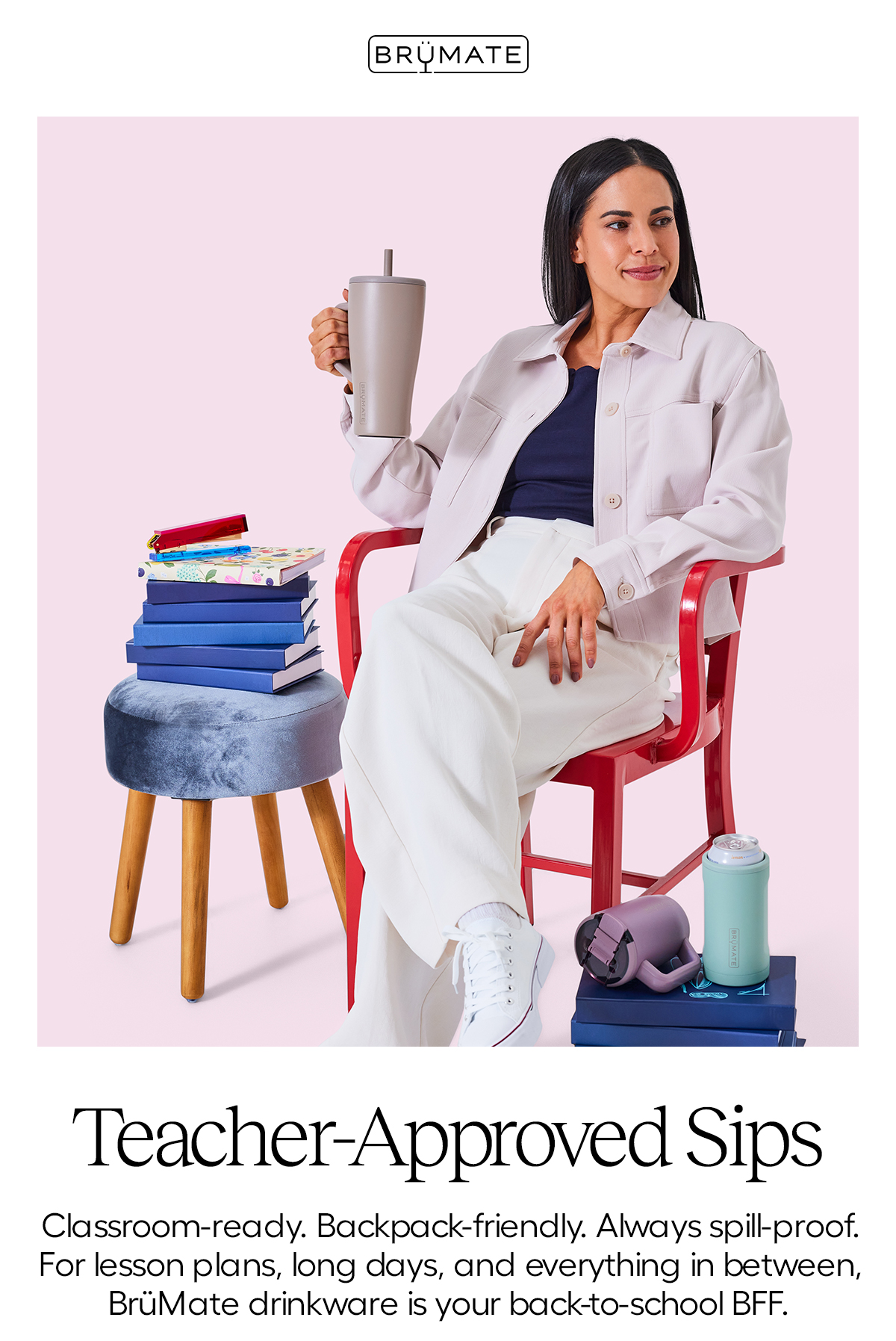 Teacher-Approved Sips. Classroom-ready. Backpack-friendly. Always spill-proof. For lesson plans, long days, and everything in between, BrüMate drinkware is your back -to-school BFF.
