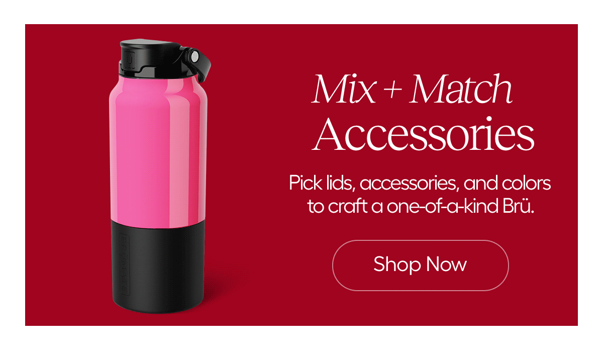 Mix + Match Accessories. Pick lids, accessories, and colors to craft a one-of-a-kind Brü. - Shop Now