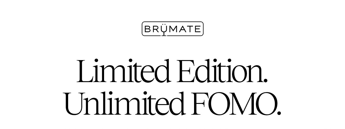 Limited Edition. Unlimited FOMO.