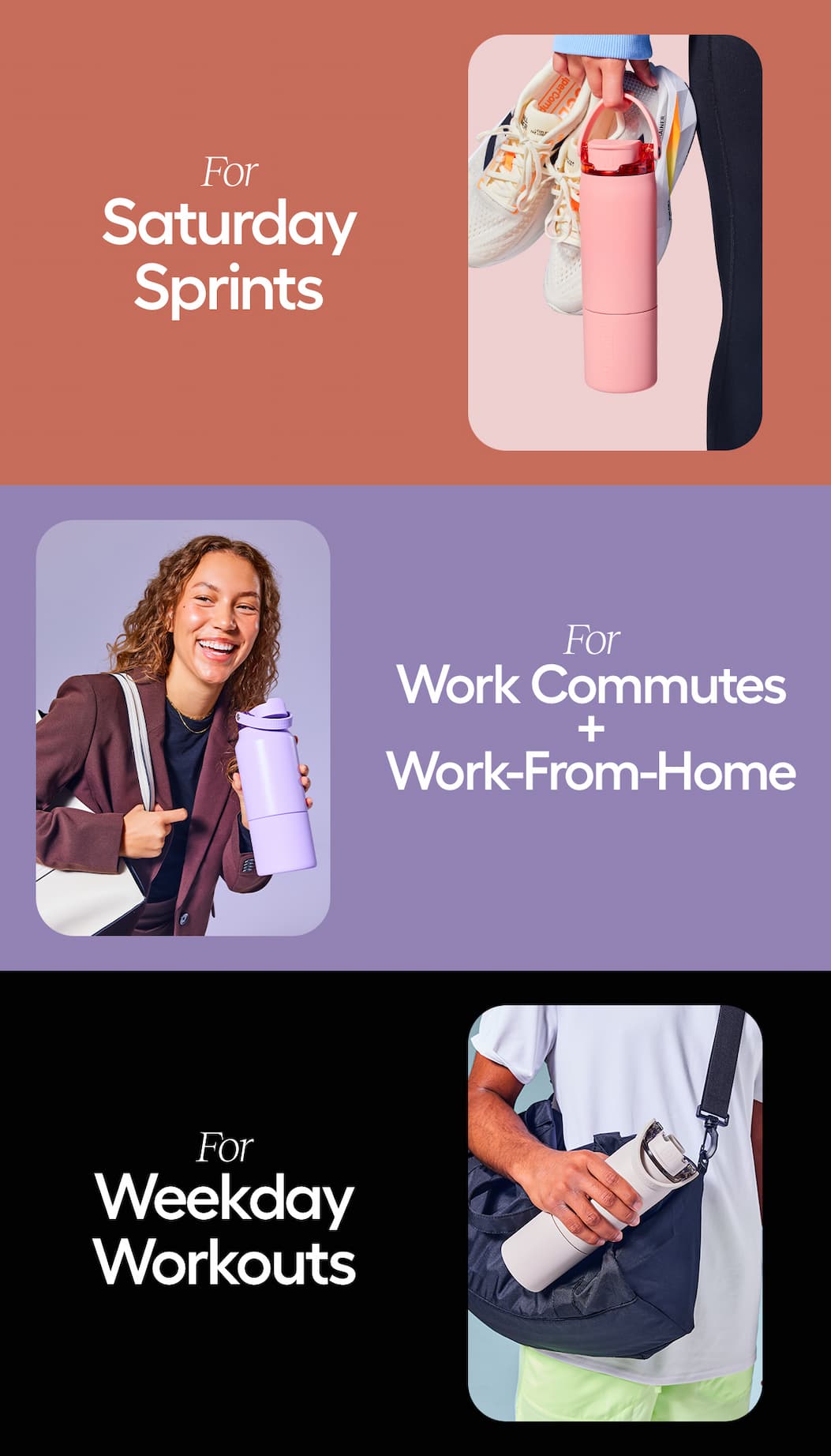 For Saturday Sprint, For Work Commutes + Work-From-Home, For Weekday Workouts