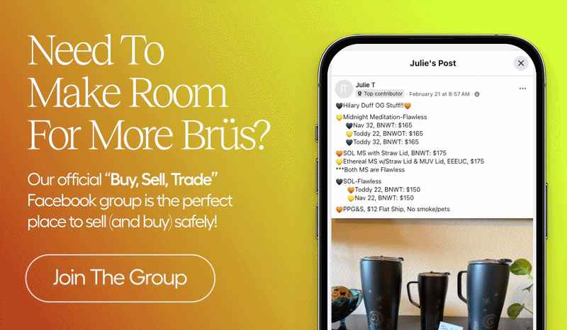 Need to make room for more Brus? Join our BST Group.