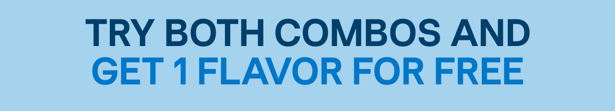 Try Both Flavors and Get 1 Free