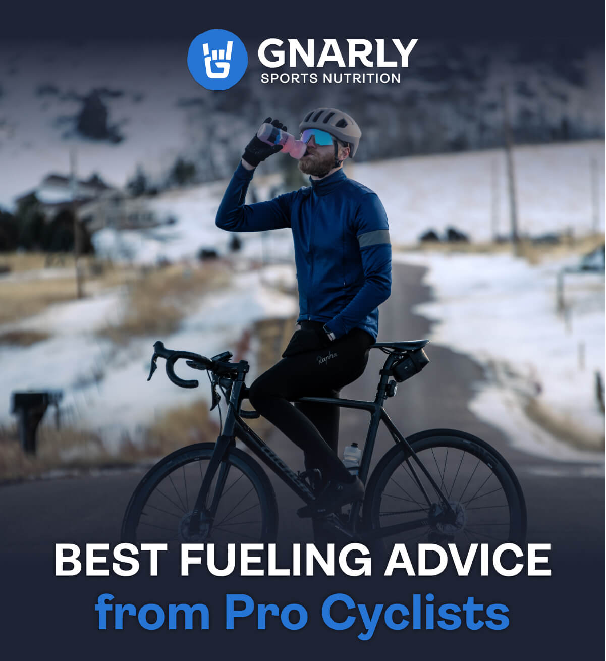 GNARLY N e U f BEST FUELING ADVICE from Pro Cyclists 