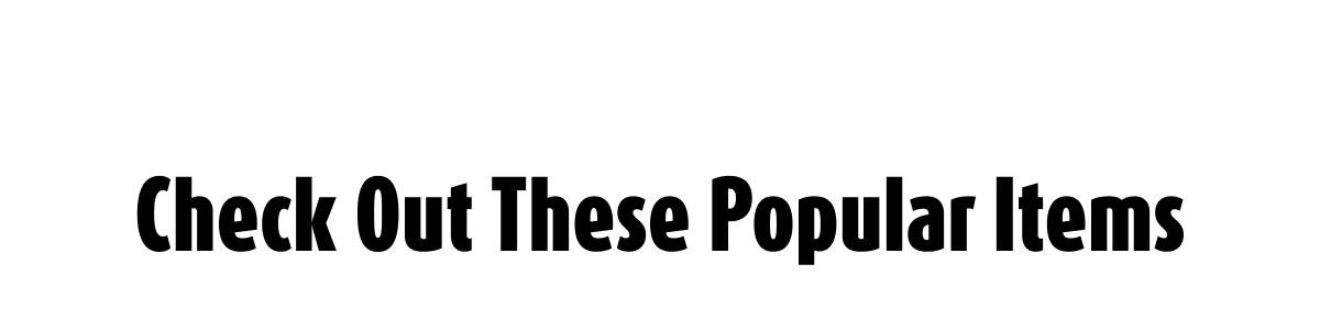 Check Out These Popular Items