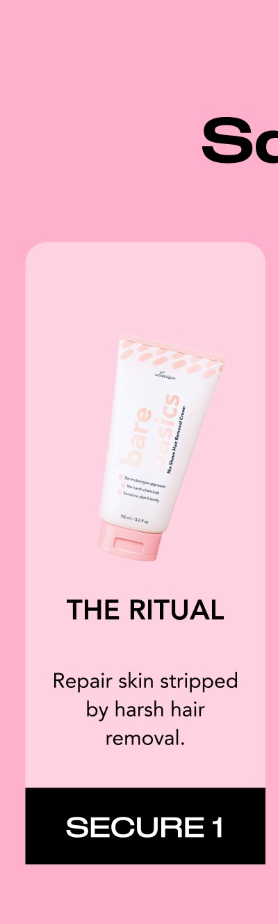 The Ritual- Repair skin stripped by harsh hair removal.
