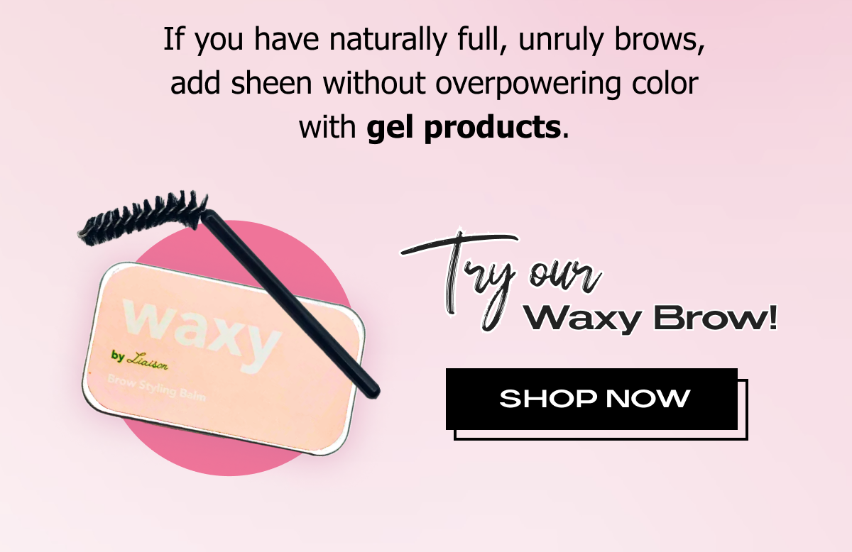 Try Our Waxy Brow!