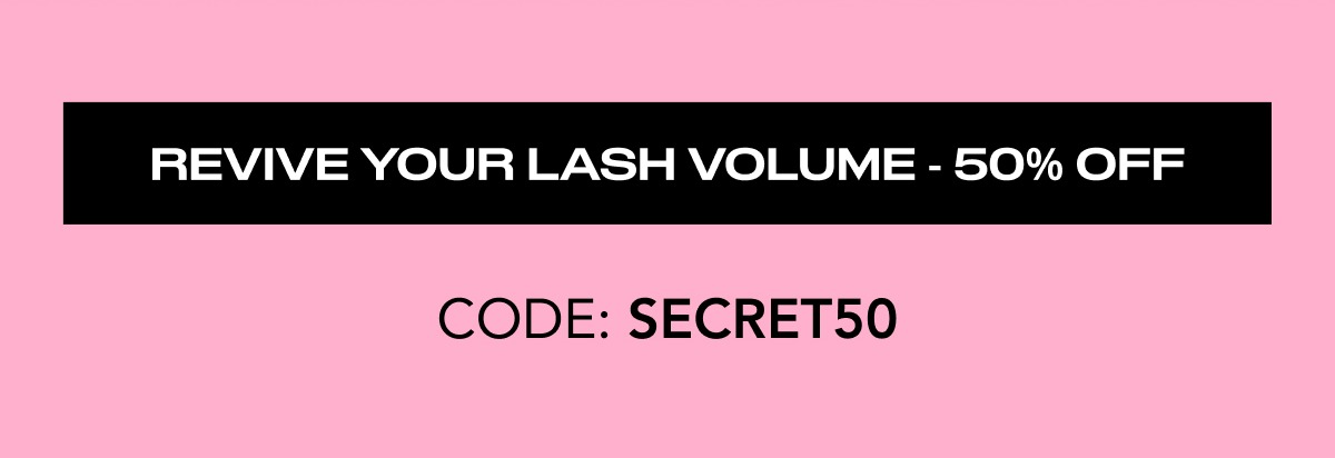 REVIVE YOUR LASH VOLUME - 50% OFF