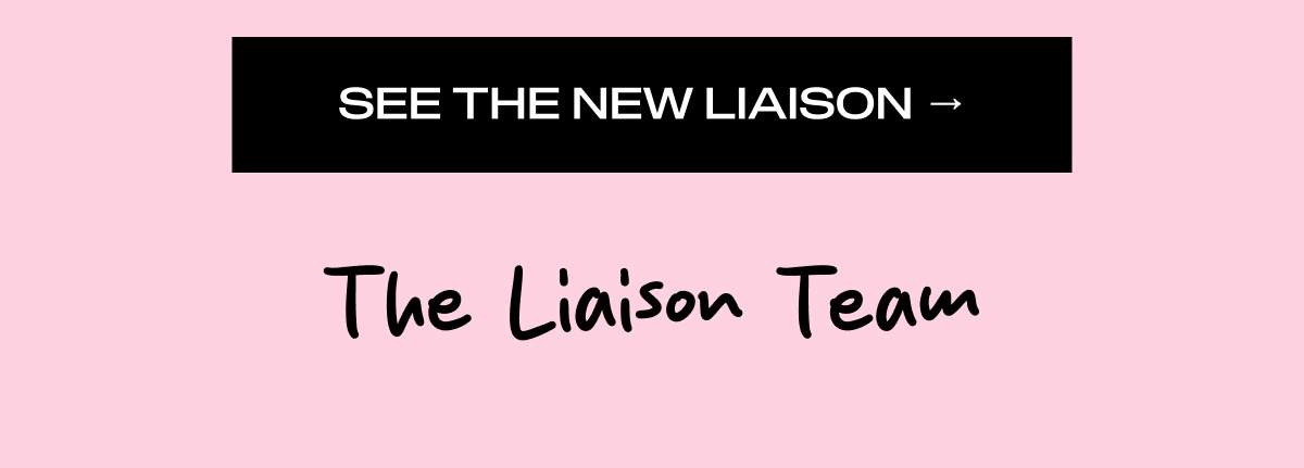 SEE THE NEW LIAISON →