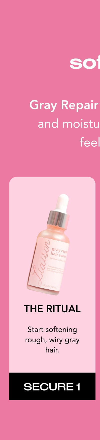 The Ritual- Start softening rough, wiry gray hair.