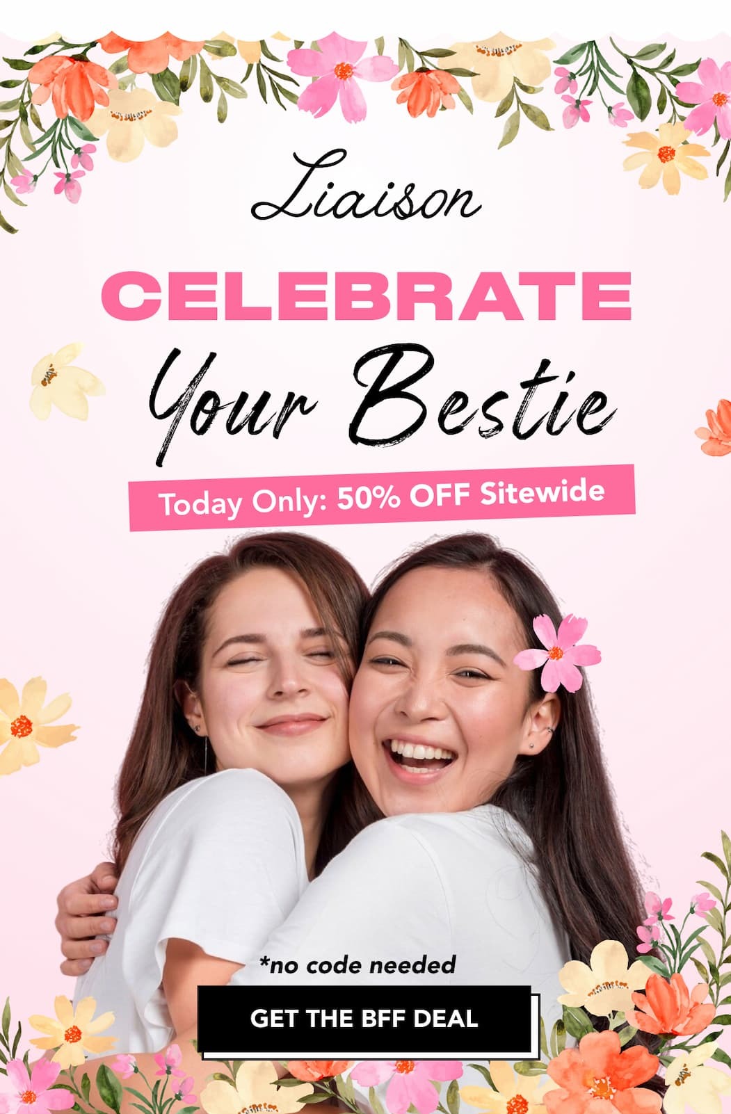 CELEBRATE Your Bestie - Today Only: 50% OFF Sitewide