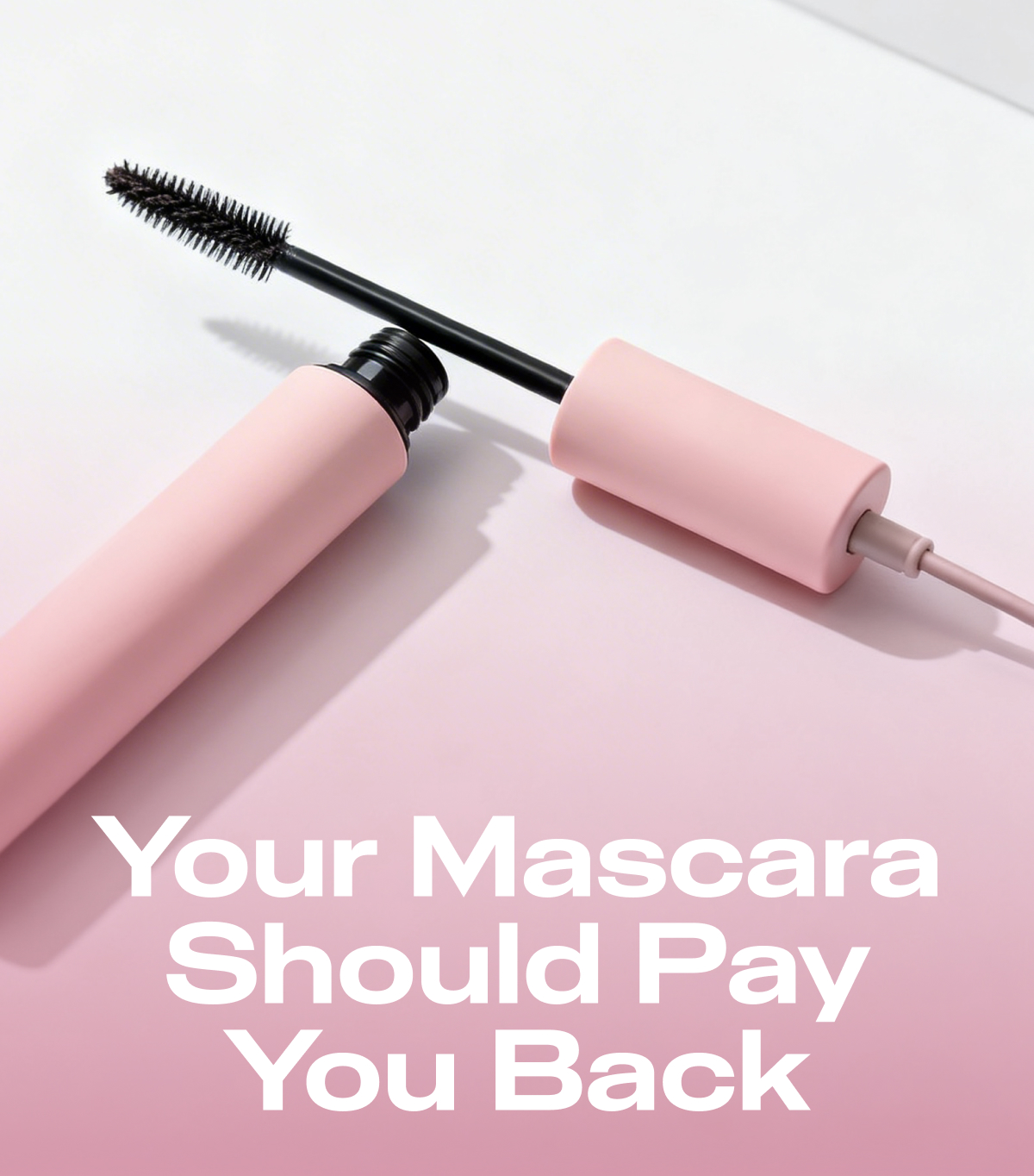 Your Mascara Should Pay You Back