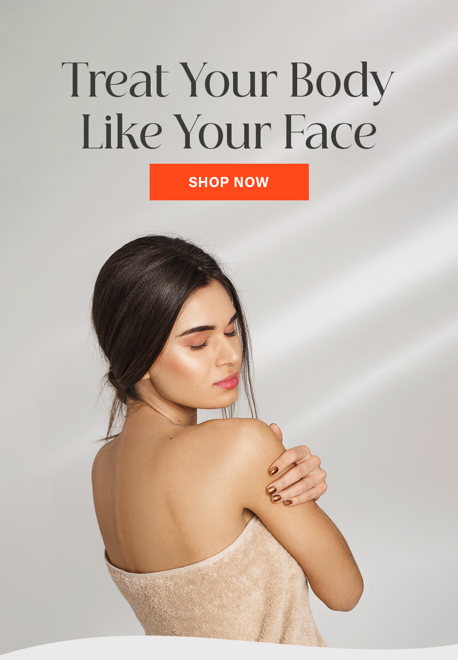 Treat Your Body Like Your Face