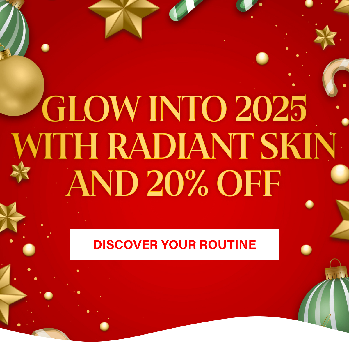GLOW INTO 2025 WITH RADIANT SKIN AND 20% OFF 