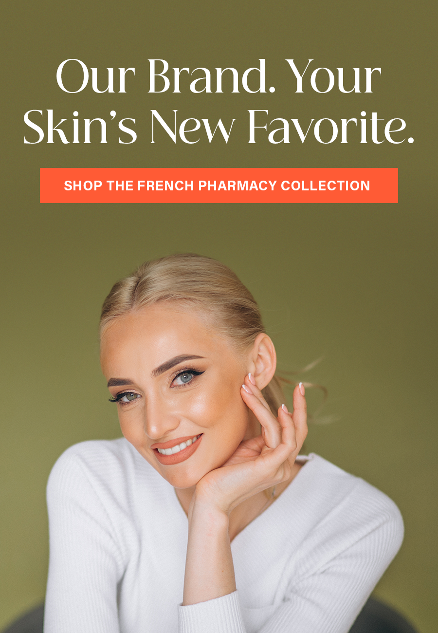 Our Brand. Your Skin's New Favorite.