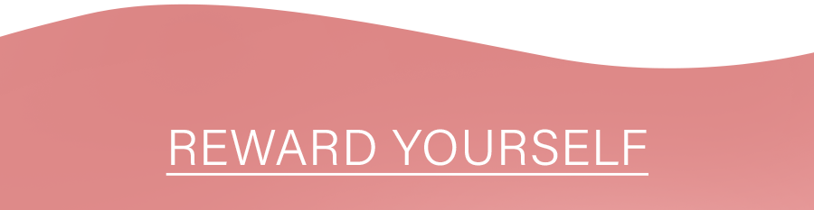 Reward yourself