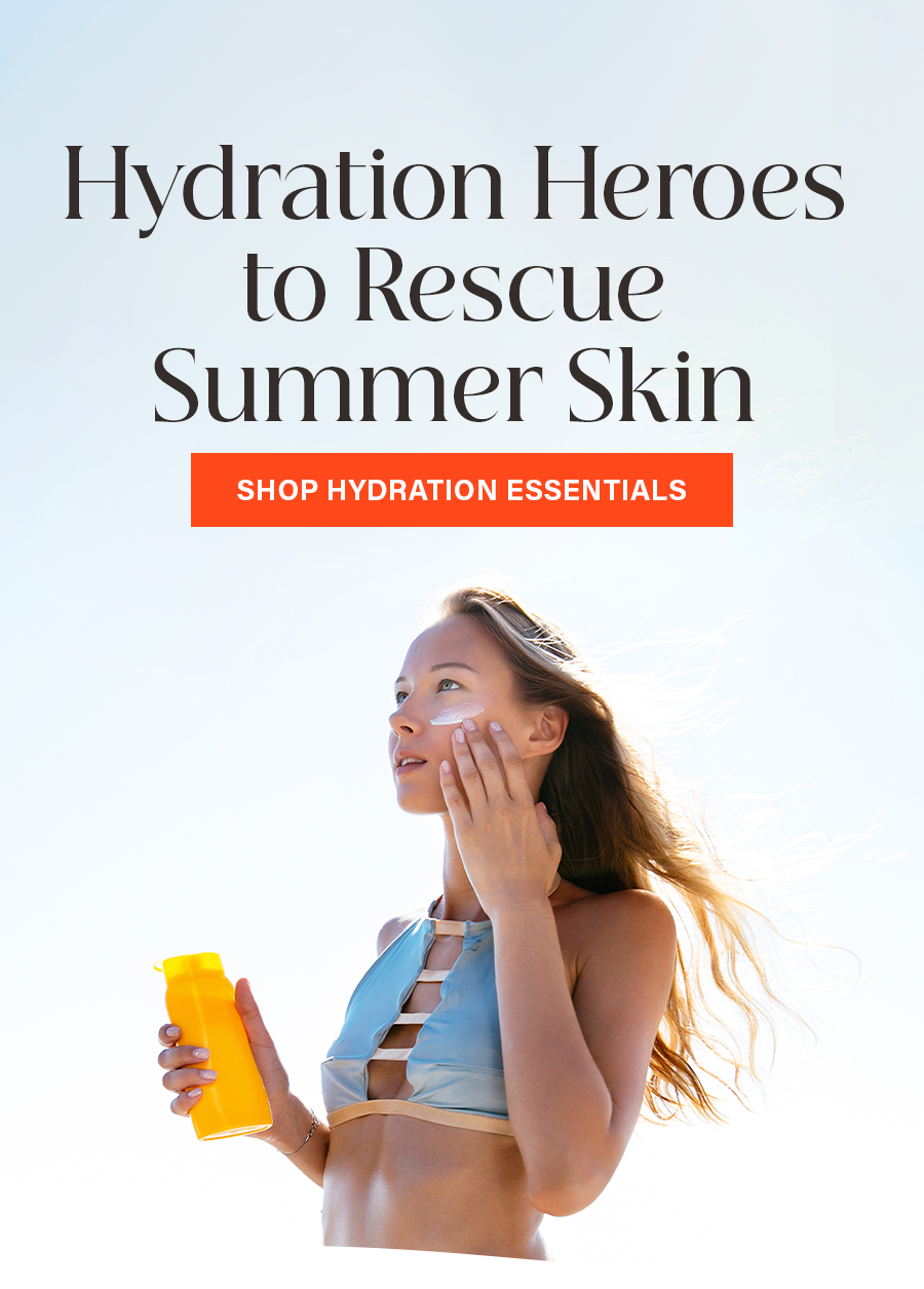 Hydration Heroes to  Rescue Summer Skin