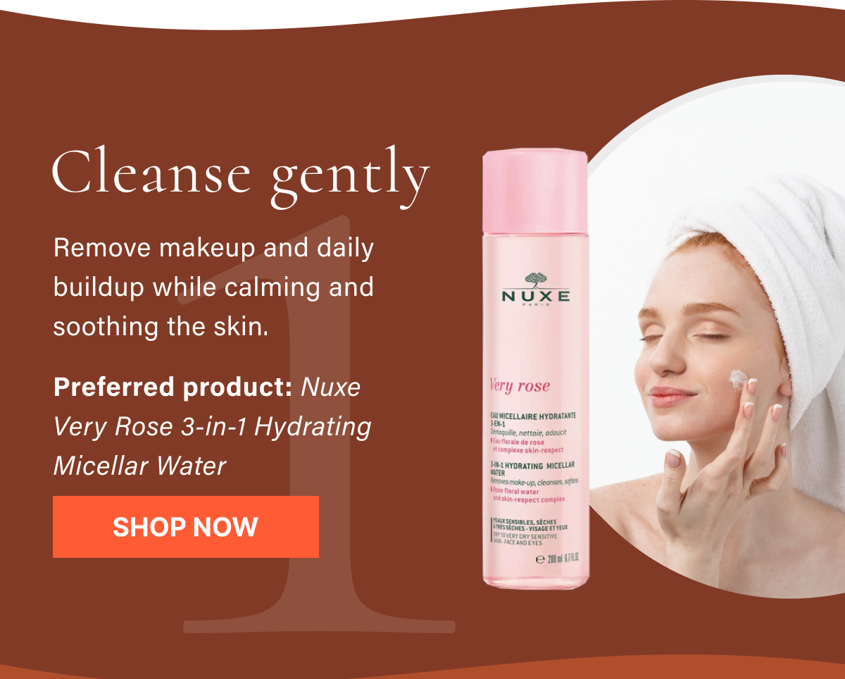 Step 1: Cleanse gently