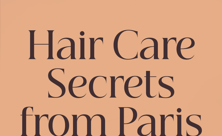 Hair Care Secrets from Paris