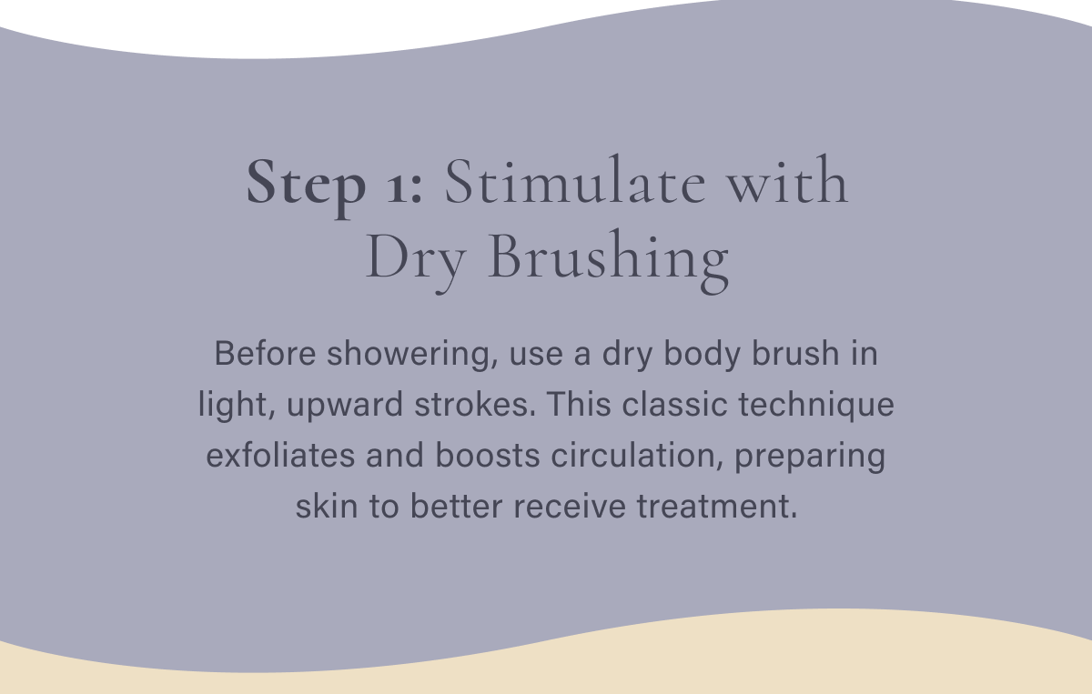 Step 1: Stimulate with Dry Brushing