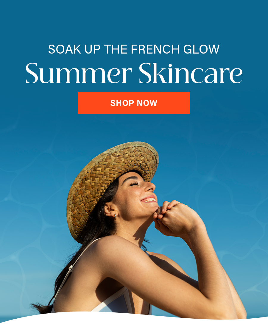 Soak Up the French Glow  Summer Skincare 