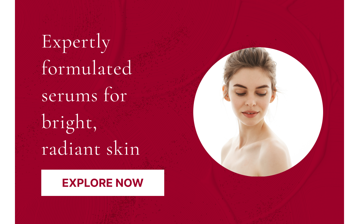 Expertly formulated serums for bright, radiant skin
