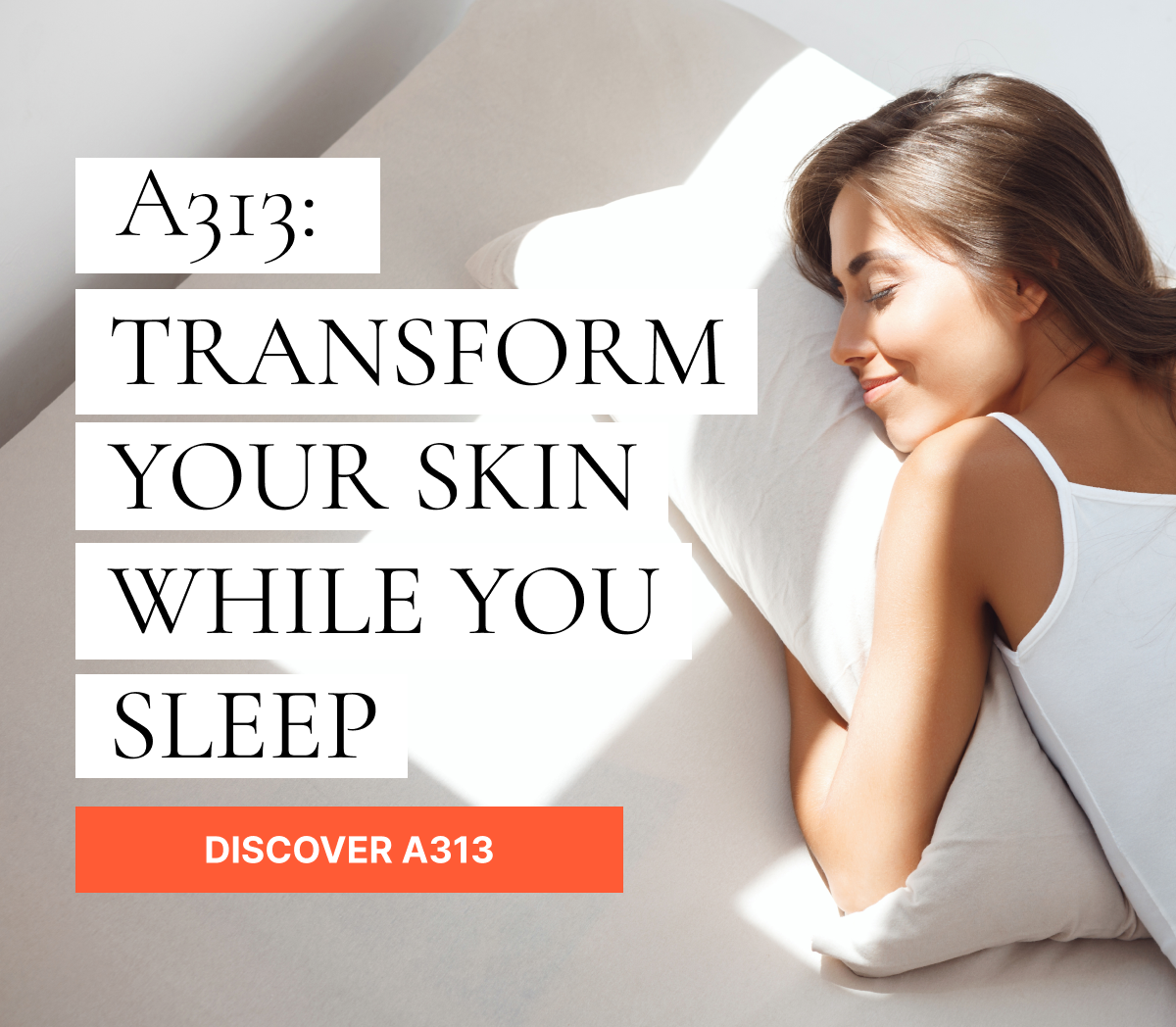 A313: Transform your skin while you sleep