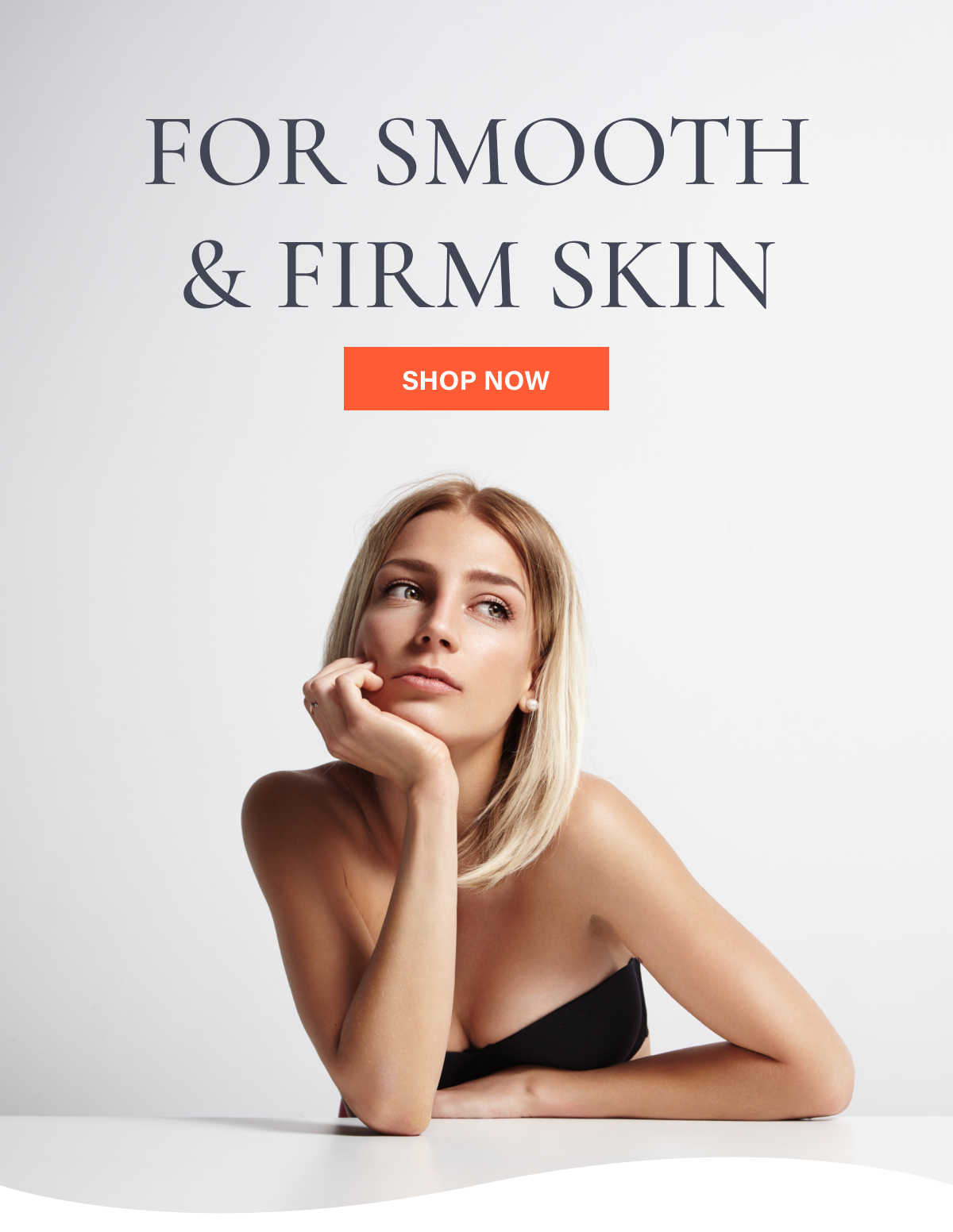 FOR SMOOTH & FIRM SKIN