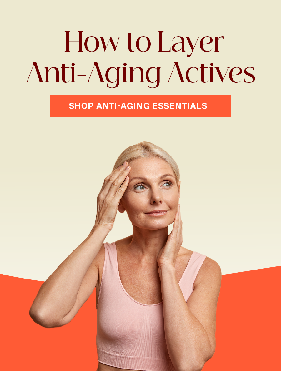 How to Layer Anti-Aging Actives 