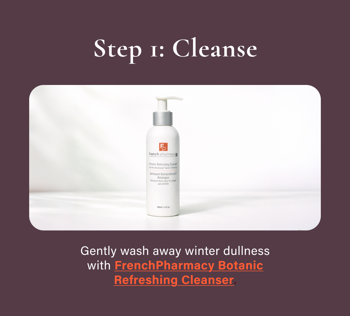 Step 1: Cleanse
