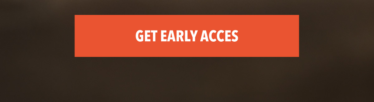 Get Early Access