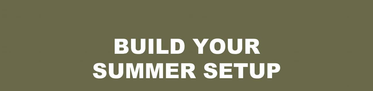 Build Your Summer Setup
