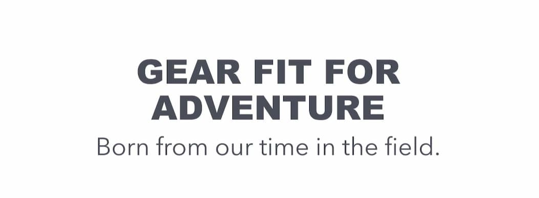 Gear fit for adventure
